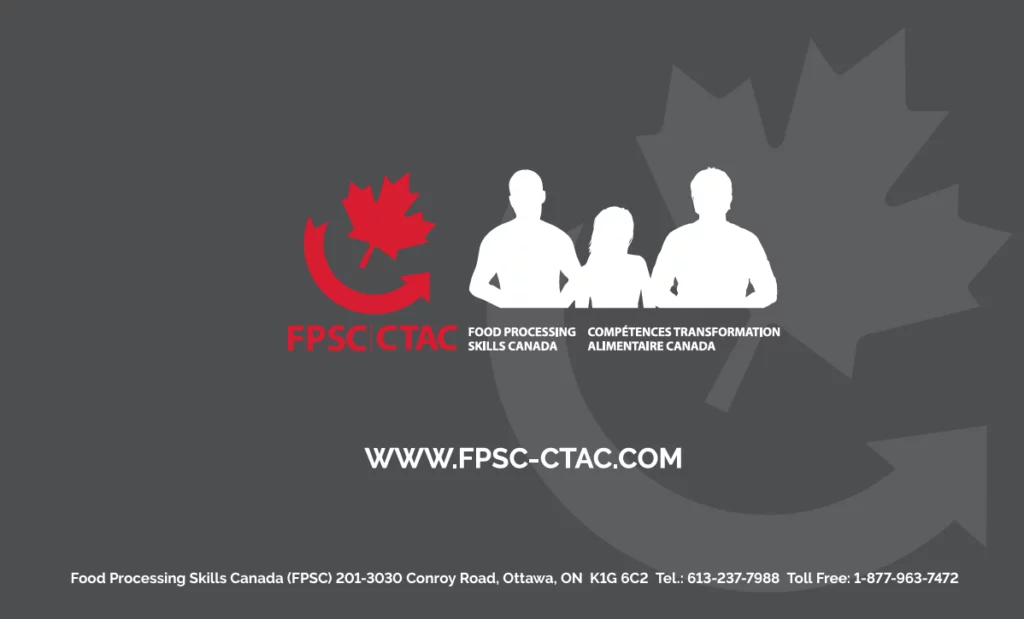 Food Processing Skills Canada (FPSC) 201-3030 Conroy Road, Ottawa, Ontario. K1G 6C2. Tel.: 613-237-7988